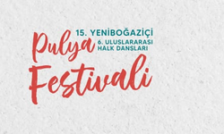 15. Yeniboğaziçi Pulya Festivali ve 6. Uluslararası Halk Dansları Festivali yarın başlıyor