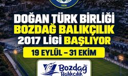 Doğan Türk Birliği – Bozdağ Balıkçılık 2017 Ligi başlıyor