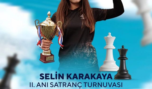 Selin Karakaya 2. Anı Satranç Turnuvası düzenleniyor