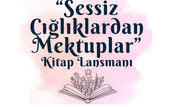 “Sessiz Çığlıklardan Mektuplar” kitabı tanıtılacak
