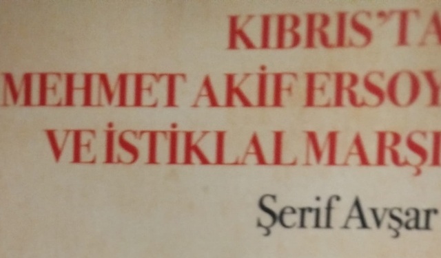 Şerif Avşar’ın “Kıbrıs’ta Mehmet Akif Ersoy ve İstiklal Marşı” adlı kitabı yayımlandı