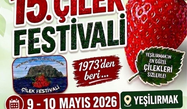 15’inci Geleneksel Çilek Festivali 9-10 Mayıs tarihlerinde yapılacak