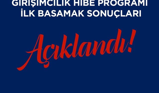Girişimcilik Hibe Programı ilk basamak sonuçları açıklandı