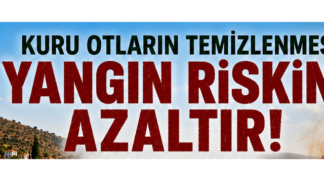 Biyologlar Derneği: “Kuru otların ve yanıcı bitki örtüsünün düzenli temizlenmesi hayati önem taşıyor”