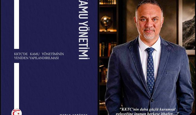 Akgüney’in ilk kitabı “KKTC’de Kamu Yönetiminin Yeniden Yapılanması” yayımlandı