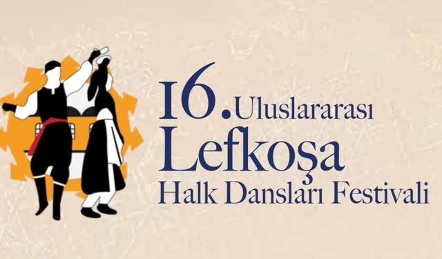 16. Uluslararası Lefkoşa Halk Dansları Festivali 27 Ağustos'ta başlıyor