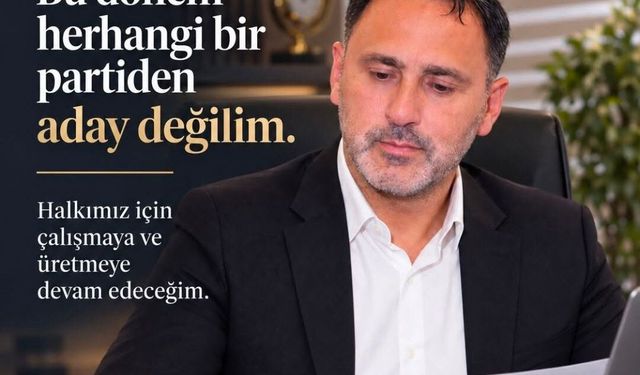 Özerk Göçmen: “Bu dönem herhangi bir siyasi partiden aday değilim”