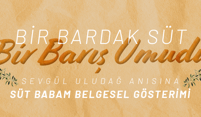 “Süt Babam” belgeseli gösterilecek