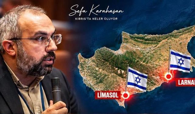 “'Kıbrıs’ta ikinci İsrail kuruluyor”