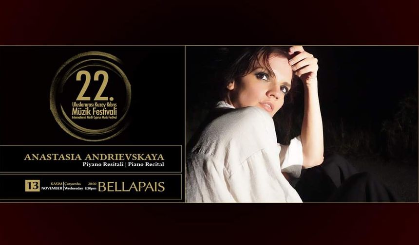 Uluslararası Kuzey Kıbrıs Müzik Festivali’nde Piyanist Andrievskaya resital verecek