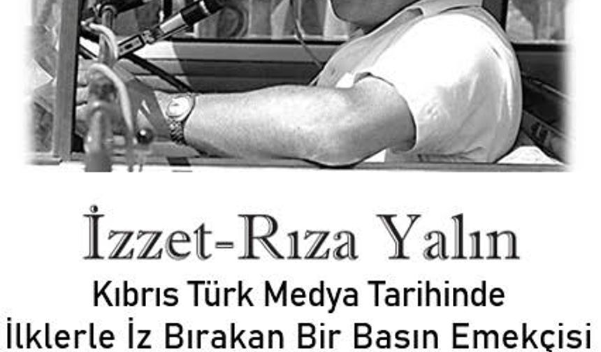 İzzet Rıza Yalın’ın gazetecilik hayatını anlatan kitap 19 Kasım’da tanıtılacak