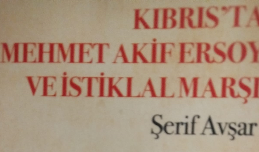 Şerif Avşar’ın “Kıbrıs’ta Mehmet Akif Ersoy ve İstiklal Marşı” adlı kitabı yayımlandı