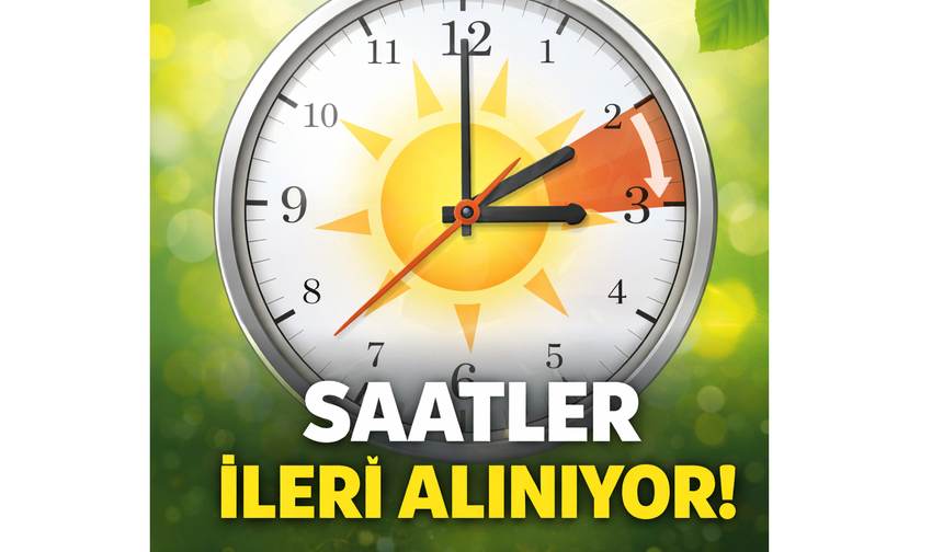 Yaz saati başlıyor, saatler 29 Mart’ta ileri alınacak