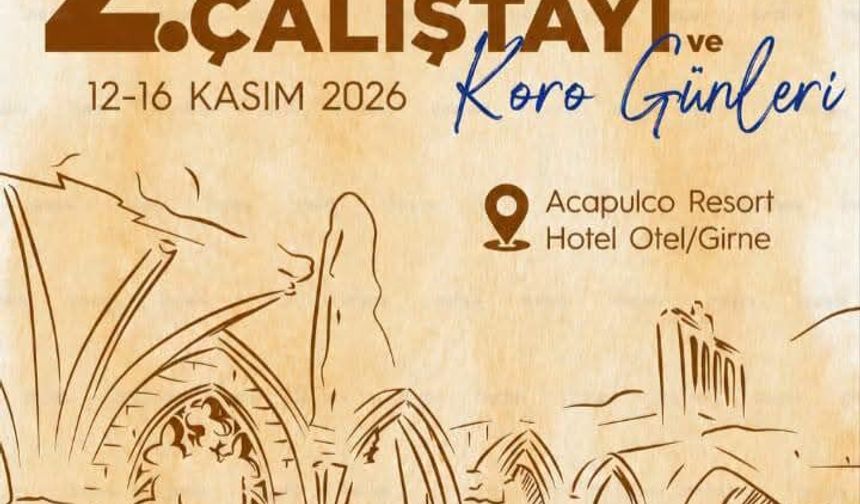 “İkinci Uluslararası Türk Müziği Çalıştayı ve Koro Günleri”, Girne'de yapılacak