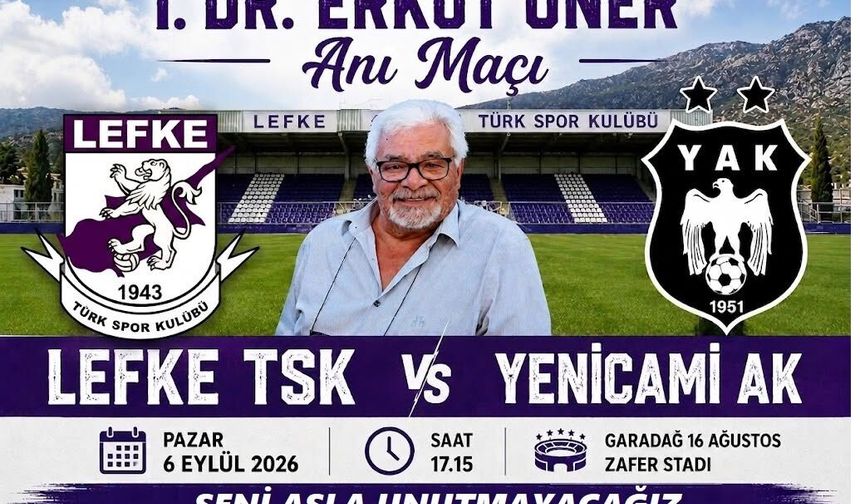 Lefke ile Yenicami, Erkut Öner anısına oynayacak