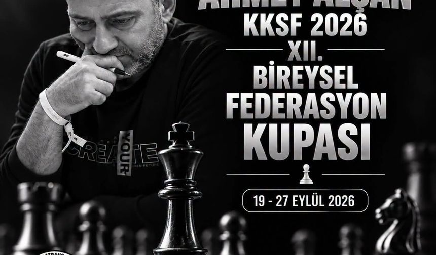Satranç’ta XII. Bireysel Federasyon Kupası Ahmet Alşan adına oynanacak