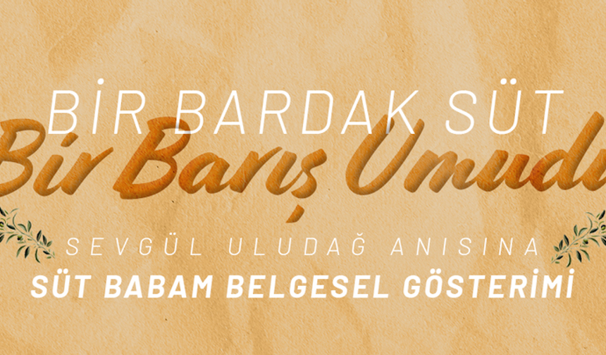 “Süt Babam” belgeseli gösterilecek