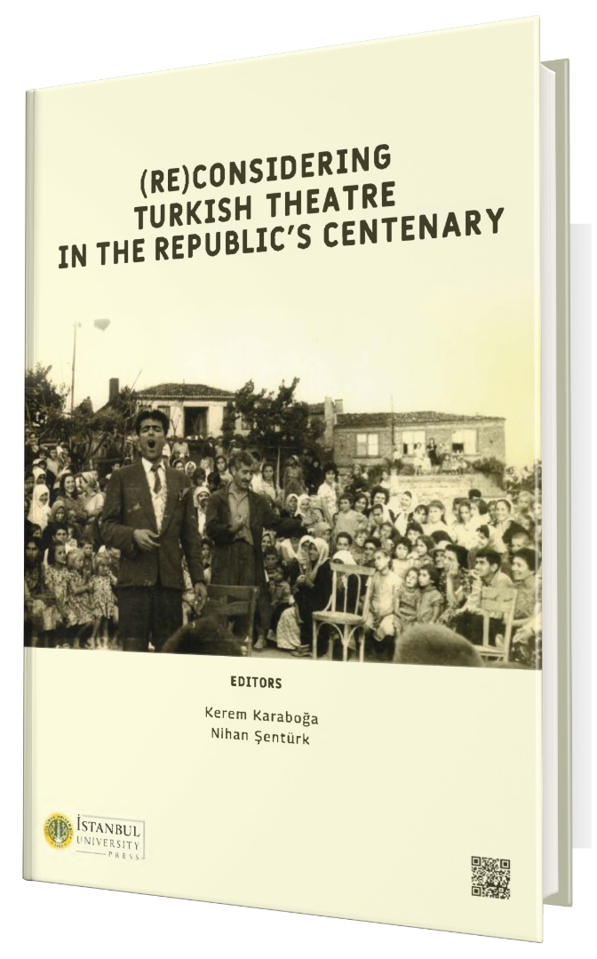 (Re)Considering Turkish Theatre In The Republic’s Centenary” Kitabı